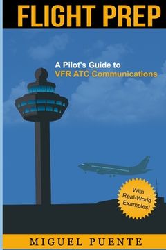 portada Flight Prep: A Pilot's Guide to VFR ATC Communications (en Inglés)