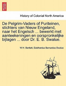 portada De Pelgrim-Vaders of Puriteinen, stichters van Nieuw Engeland, naar het Engelsch ... bewerkt met aanteekeningen en oorspronkelijke bijlagen ... door D
