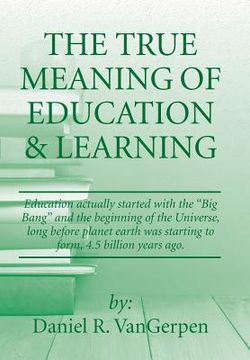 portada The True Meaning of Education & Learning (en Inglés)