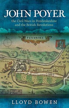 portada John Poyer, the Civil Wars in Pembrokeshire and the British Revolutions (en Inglés)