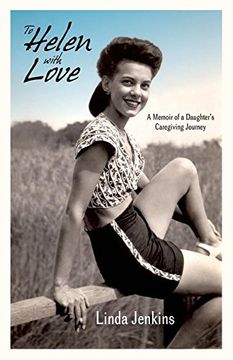 portada To Helen with Love: A Memoir of a Daughter's Caregiving Journey (en Inglés)