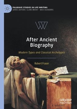 portada After Ancient Biography: Modern Types and Classical Archetypes (in English)