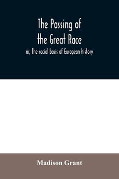 portada The Passing of the Great Race; Or, the Racial Basis of European History 
