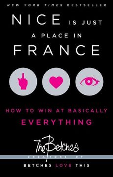 portada nice is just a place in france: how to win at basically everything (en Inglés)