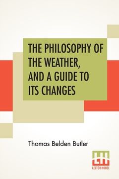 portada The Philosophy Of The Weather, And A Guide To Its Changes (en Inglés)