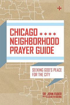 portada Chicago Neighborhood Prayer Guide: Seeking God's Peace For the City