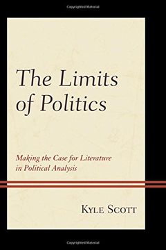 portada The Limits of Politics: Making the Case for Literature in Political Analysis (Politics, Literature, & Film)