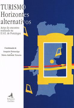 portada TURISMO, HORIZONTES ALTERNATIVOS - ACTAS DO ENCONTRO REALIZADO NA E.S.E. DE PORT