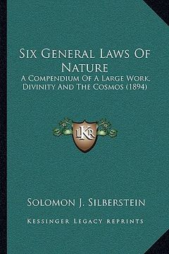 portada six general laws of nature: a compendium of a large work, divinity and the cosmos (1894) (en Inglés)