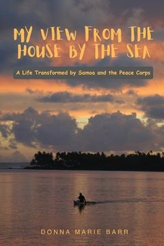 portada My View from the House by the Sea: A Life Transformed by Samoa and the Peace Corps (in English)