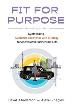 portada Fit for Purpose: Synthesizing Customer Experience with Strategy for Accelerated Business Results 