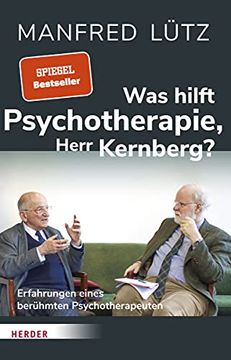 portada Was Hilft Psychotherapie, Herr Kernberg? Erfahrungen Eines Berühmten Psychotherapeuten (in German)