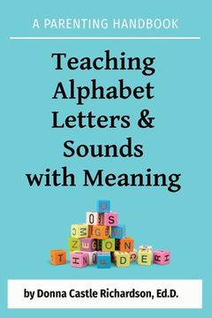 portada Teaching Alphabet Letters & Sounds with Meaning: A Parenting Handbook (en Inglés)