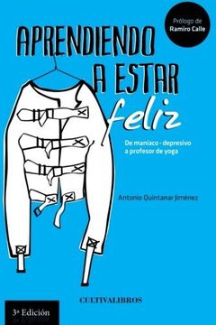 portada Aprendiendo A Estar Feliz: De Maniaco-depresivo A Profesor De Yoga (spanish Edition)