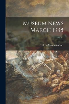 portada Museum News March 1938; no. 81 (en Inglés)