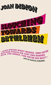 portada Slouching Towards Bethlehem: »Eine Reiche Darbietung der Besten Prosa, die in Diesem Land Geschrieben Wurde. « the new York Times Book Review