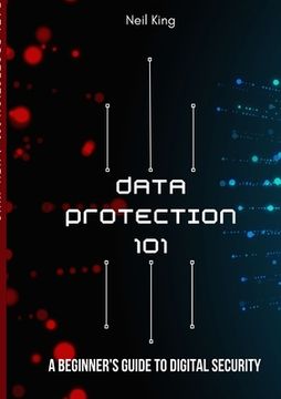 portada Data Protection 101: A Beginner's Guide to Digital Security (en Inglés)
