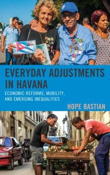 portada Everyday Adjustments in Havana: Economic Reforms, Mobility, and Emerging Inequalities (en Inglés)