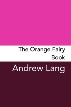portada The Orange Fairy Book: Original and Unabridged: Volume 10 (Andrew Lang's Rainbow Fairy Books)