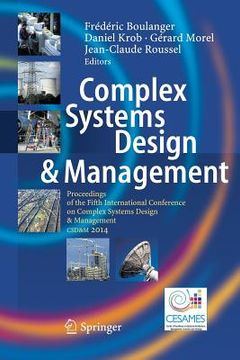 portada Complex Systems Design & Management: Proceedings of the Fifth International Conference on Complex Systems Design & Management Csd&m 2014 (en Inglés)