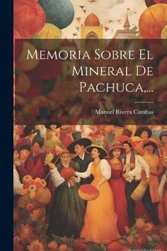 portada Memoria Sobre el Mineral de Pachuca,.