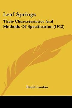 portada leaf springs: their characteristics and methods of specification (1912) (en Inglés)