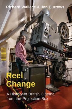 portada Reel Change: A History of British Cinema From the Projection box (in English)