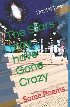 portada The Stars may have Gone Crazy: Some Poems (en Inglés)