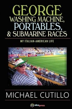 portada George Washing Machine, Portables & Submarine Races: My Italian-American Life (en Inglés)
