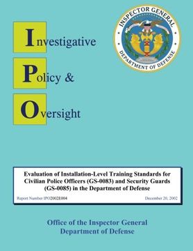 portada Evaluation of Installation-level Training Standards for Civilian Police Officers and Security Guards in the Department of Defense: Report No. IPO2002E004