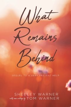 portada What Remains Behind: Sequel to A Very Present Help (en Inglés)