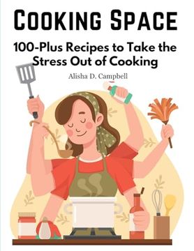 portada Cooking Space: 100-Plus Recipes to Take the Stress Out of Cooking (en Inglés)