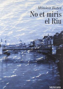 portada No Et Miris El Riu (Papers de Fortuna) (in Catalá)