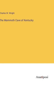 portada The Mammoth Cave of Kentucky (en Inglés)