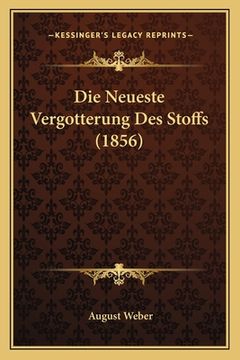 portada Die Neueste Vergotterung Des Stoffs (1856) (en Alemán)