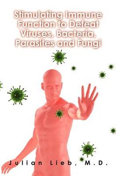 portada stimulating immune function to defeat viruses, bacteria, parasites and fungi (en Inglés)