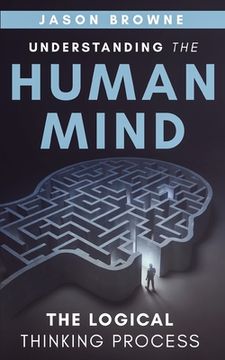 portada Understanding the Human Mind The Logical Thinking Process (en Inglés)