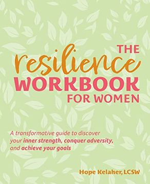 portada The Resilience Workbook for Women: A Transformative Guide to Discover Your Inner Strength, Conquer Adversity, and Achieve Your Goals (en Inglés)