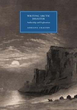 portada Writing Arctic Disaster: Authorship and Exploration (Cambridge Studies in Nineteenth-Century Literature and Culture) (in English)