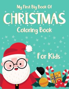 portada My First Big Book Of Christmas Coloring Book For Kids: Christmas coloring and activity books for kids ages 2-4, 4-6. High quality christmas artwork- S (en Inglés)