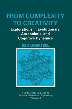 portada From Complexity to Creativity: Explorations in Evolutionary, Autopoietic, and Cognitive Dynamics (en Inglés)