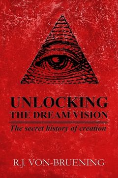 portada Unlocking the Dream Vision: The Secret History of Creation (en Inglés)