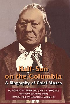 portada half-sun on the columbia: a biography of chief moses (en Inglés)