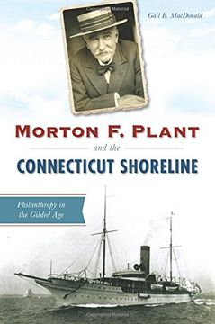 portada Morton F. Plant and the Connecticut Shoreline: Philanthropy in the Gilded Age