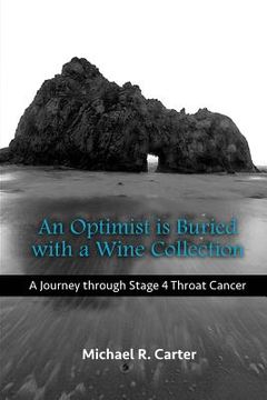 portada An Optimist is Buried with a Wine Collection: A Journey through Stage 4 Throat Cancer (en Inglés)