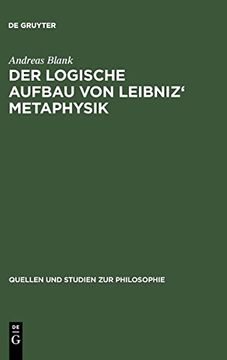 portada Der Logische Aufbau von Leibniz' Metaphysik (Quellen und Studien zur Philosophie) (en Inglés)