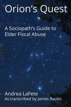 portada Orion's Quest: A Sociopath's Guide to Elder Fiscal Abuse (in English)