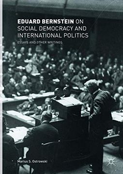 portada Eduard Bernstein on Social Democracy and International Politics: Essays and Other Writings (en Inglés)