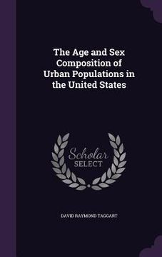 portada The Age and Sex Composition of Urban Populations in the United States (en Inglés)