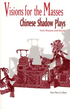 portada Visions for the Masses: Chinese Shadow Plays from Shaanxi and Shanxi (in English)